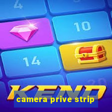 camera prive strip